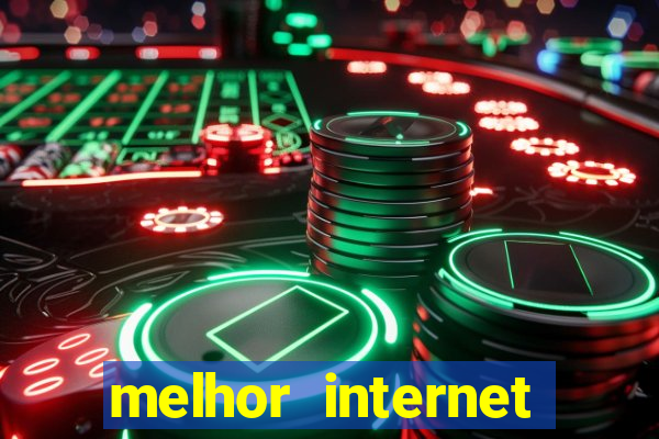 melhor internet para jogar online